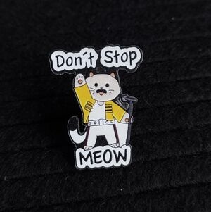 NEW Don't Stop Meow Cat  Acrylic Pin